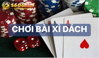 Chơi bài xì dách online và những kinh nghiệm của anh em cao thủ