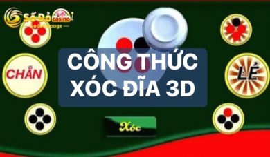 Công thức xóc đĩa 3D cực đỉnh đảm bảo cá cược bất bại