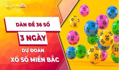 Dàn đề 36 số là gì? Cách soi đề 36 con như nào để thắng lớn?