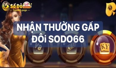 Kỹ thuật thần bài nhận thưởng gấp đôi Sodo66 cực chất