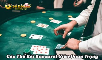 4 thế bài Baccarat và cách tính điểm cụ thể trong game bài