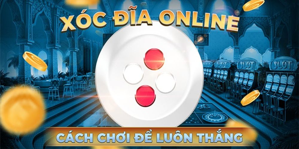 Cách chơi xóc đĩa