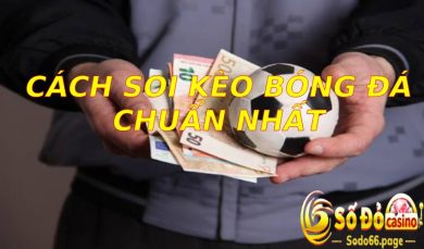 Cách soi kèo bóng đá chuẩn nhất