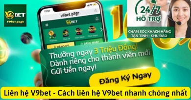 Liên hệ V9bet - Cách liên hệ V9bet nhanh chóng nhất