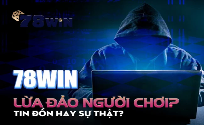 Nhà cái 78WIN có uy tín không?