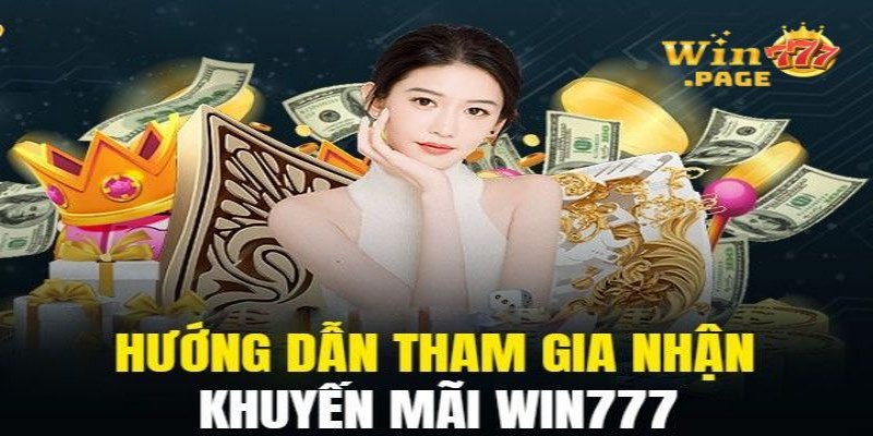 Hướng dẫn nhận khuyến mãi tại nhà cái Win777.page